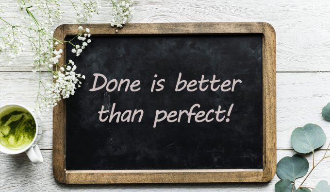 Done is better than perfect